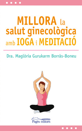 MILLORA LA SALUT GINECOLOGICA AMB IOGA I MEDITACIO