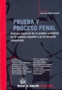 PRUEBA Y PROCESO PENAL. ANALISIS ESPECIAL DE LA PRUEVA PROHIBIDA EN EL SISTEMA ES