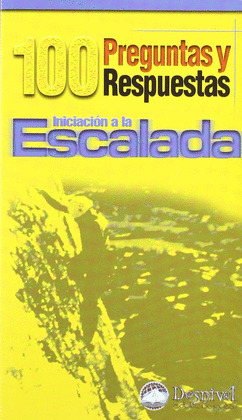 INICIACION A LA ESCALADA. 100 PREGUNTAS Y RESPUESTAS