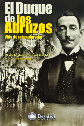 DUQUE DE LOS ABRUZOS, EL. VIDA DE UN EXPLORADOR