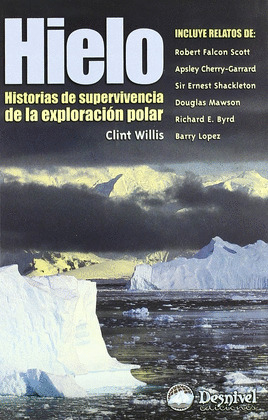 HIELO. -(HISTORIAS DE SUPERVENCIA DE LA EXPLORACION POLAR)
