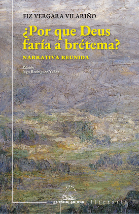 ¿POR QUE DEUS FARÍA A BRÉTEMA?. NARRATIVA REUNIDA