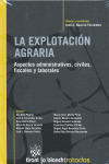 EXPLOTACION AGRARIA, LA. ASPECTOS ADMINISTRATIVOS, CIVILES, FISCALES Y LABORALES