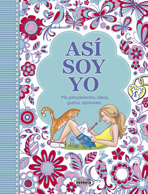 ASI SOY YO. MIS PENSAMIENTOS, IDEAS, GUSTOS, OPINIONES...