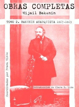 OBRAS COMPLETAS, 2: BAKUNIN ANARQUISTA, 1867-1867