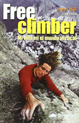 FREE CLIMBER. MI VIDA EN EL MUNDO VERTICAL