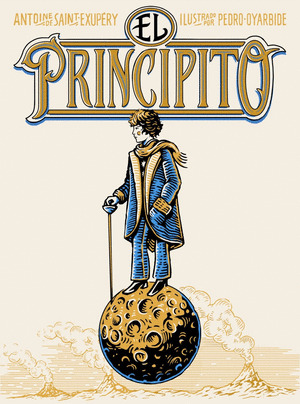 PRINCIPITO, EL (EDICIÓN RÚSTICA ILUSTRADA POR PEDRO OYARBIDE)