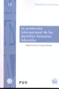 LA PROTECCION INTERNACIONAL DE LOS DERECHOS HUMANOS LABORALES