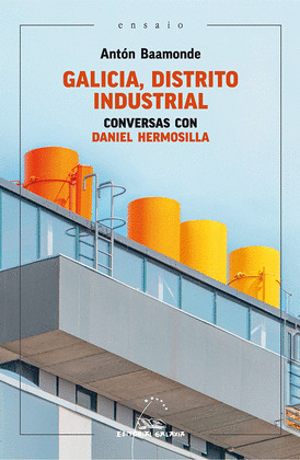 GALICIA, DISTRITO INDUSTRIAL. CONVERSAS DANIEL HERMOSILLA