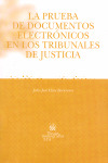PRUEBA DE DOCUMENTOS ELECTRONICOS EN LOS TRIBUNALES DE JUSTICIA, LA