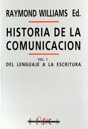 HISTORIA DE LA COMUNICACIÓN, 1: DEL LENGUAJE A LA ESCRITURA (VOL. 1)