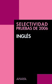 INGLES. SELECTIVIDAD, PRUEBAS DE 2006