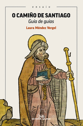 O CAMIÑO DE SANTIAGO. GUÍA DE GUÍAS (II PREMIO DE ENSAIO CAMIÑO DE SANTIAGO)