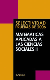 MATEMATICAS APLICADAS A LAS CIENCIAS SOCIALES II. SELECTIVIDAD, PRUEBAS DE 2006