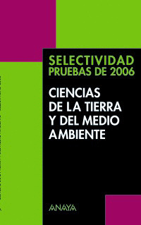 CIENCIAS DE LA TIERRA Y DEL MEDIO AMBIENTE. SELECTIVIDAD, PRUEBAS DE 2006