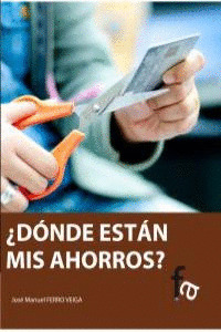 ¿DONDE ESTAN MIS AHORROS?