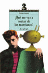 QUE ME VAS A CONTAR DE LOS MARCIANOS