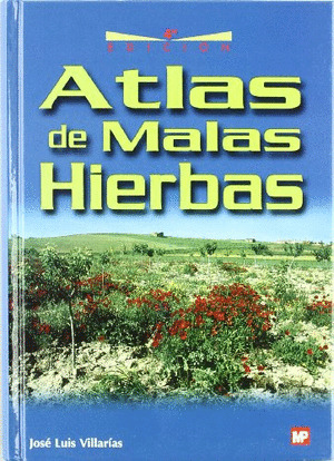 ATLAS DE MALAS HIERBAS (4ª EDICION, 2006)