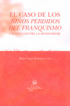 EL CASO DE LOS NIÑOS PERDIDOS DEL FRANQUISMO CRIMEN CONTRA LA HUMANIDAD