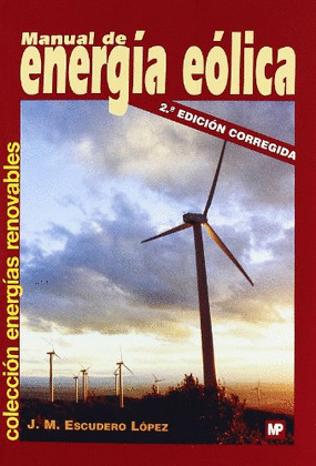 MANUAL DE ENERGIA EOLICA: INVESTIGACION, DISEÑO, PROMOCION, CONSTRUCCION Y EXPLO