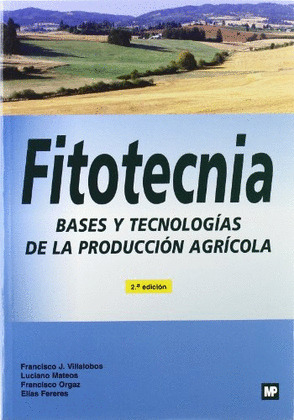FITOTECNIA: BASES Y TECNOLOGÍAS DE LA PRODUCCIÓN AGRÍCOLA.