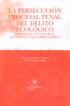 PERSECUCION PROCESAL PENAL DEL DELITO ECOLOGICO, LA. ANALISIS DE UN CASO REAL