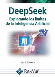 DEEPSEEK. EXPLORANDO LOS LIMITES DE LA INTELIGENCIA ARTIFICIAL