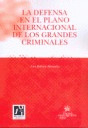 DEFENSA EN EL PLANO INTERNACINAL DE LOS GRANDES CRIMINALES, LA