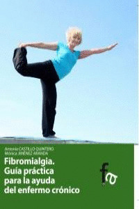 FIBROMIALGIA. GUÍA PRÁCTICA PARA LA AYUDA DEL ENFERMO CRÓNICO