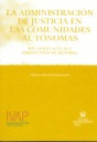 ADMINISTRACION DE JUSTICIA EN LAS COMUNIDADES AUTONOMAS, LA. SITUACION ACTUAL Y