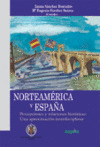 NORTEAMÉRICA Y ESPAÑA: PERCEPCIONES Y RELACIONES HISTÓRICAS