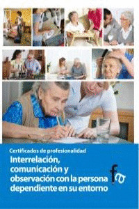 INTERRELACIÓN, COMUNICACIÓN Y OBSERVACIÓN CON LA PERSONA DEPENDIENTES EN SU ENTO