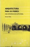 FATHY:  ARQUITECTURA PARA OS POBRES. UMA EXPERIENCIA NO EGIPTO RURAL
