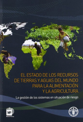 ESTADO DE LOS RECURSOS DE TIERRAS Y AGUAS DEL MUNDO PARA ALIMENTACION Y LA AGRICULTURA, EL