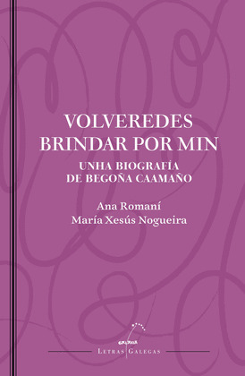 VOLVEREDES BRINDAR POR MIN. UNHA BIOGRAFÍA DE BEGOÑA CAAMAÑO