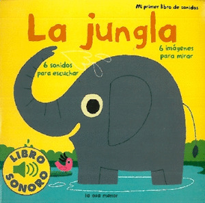 JUNGLA, LA  (MI PRIMER LIBRO DE SONIDOS)