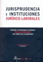 JURISPRUDENCIA E INSTITUCIONES JURÍDICO-LABORALES