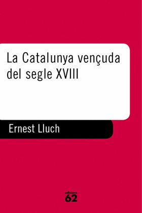 LA CATALUNYA VENÇUDA DEL SEGLE XVIII