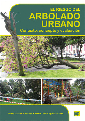 RIESGO DEL ARBOLADO URBANO,EL. CONTEXTO, CONCEPTO Y EVALUACIÓN