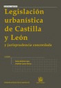 LEGISLAICON URBANISTICA DE CASTILLA Y LEON Y JURISPRUDENCIA CONCORDADA