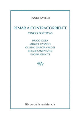 REMAR A CONTRACORRIENTE. CINCO POETICAS