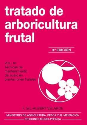 TRATADO DE ARBORICULTURA FRUTAL, VOLUMEN IV (3ª EDICIÓN, 2014)