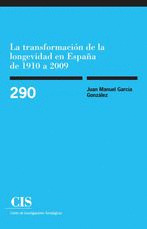 TRANSFORMACIÓN DE LA LONGEVIDAD EN ESPAÑA DE 1910 A 2009, LA