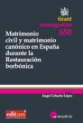 MATRIMONIO CIVIL Y MATRIMONIO CANONICO EN ESPAÑA DURANTE LA RESTAURACION BORBONI