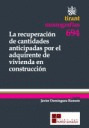 LA RECUPERACIÓN DE CANTIDADES ANTICIPADAS POR EL ADQUIRIENTE DE VIVIENDA EN CONS