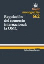 REGULACIÓN DEL COMERCIO INTERNACIONAL : LA OMC