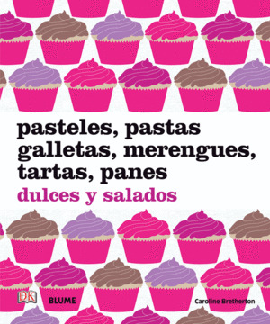 PASTELES, PASTAS, GALLETAS, MERENGUES, TARTAS, PANES (DULCES Y SALADOS)