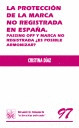 PROTECCION DE LA MARCA NO REGISTRADA EN ESPAÑA, LA. PASSING OFF Y MARCA NO REGIS