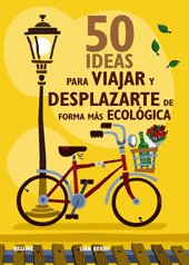 50 IDEAS PARA VIAJAR Y DESPLAZARTE DE FORMA ECOLÓGICA