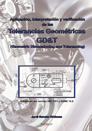 APLICACION, INTERPRETACION Y VERIFICACION DE LAS TOLERANCIAS GEOMETRICAS